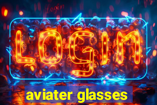 aviater glasses